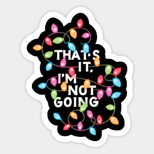 I'm Not Going Sticker